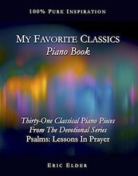 My Favorite Classics Piano Book, notated by Eric Elder