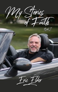 My Stories of Faith by Eric Elder